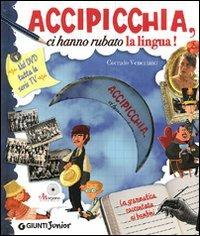 Accipicchia, ci hanno rubato la lingua! Ediz. illustrata. Con DVD - Corrado Veneziano - Libro Giunti Junior 2009, Accipicchia | Libraccio.it