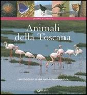 Animali della Toscana. I protagonisti di una natura meravigliosa. Ediz. illustrata