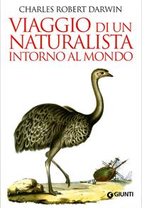 Viaggio di un naturalista intorno al mondo - Charles Darwin - Libro Giunti Editore 2009, Saggi Giunti | Libraccio.it