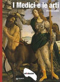 I Medici e le arti. Ediz. illustrata - Cristina Acidini - Libro Giunti Editore 2010, Dossier d'art | Libraccio.it