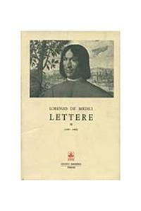 Lettere. Vol. 6 - Lorenzo de'Medici - Libro Giunti Editore 1998, Carteggio di Lorenzo il Magnifico | Libraccio.it