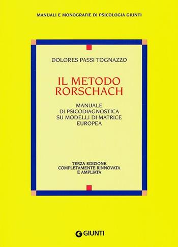 Il metodo Rorschach - Dolores Passi Tognazzo - Libro Giunti Editore 1998, Manuali e monografie di psicologia Giunti | Libraccio.it
