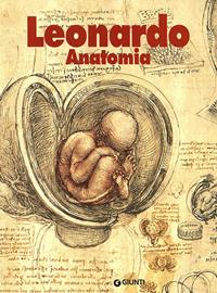 Leonardo. Anatomia - Marco Cianchi - Libro Giunti Editore 1998, Monografie d'arte | Libraccio.it