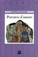 Percorso d'amore - Elda Scarzella Mazzocchi - Libro Giunti Editore 1998, Astrea | Libraccio.it