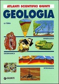 Geologia - Manuel Font Altaba, Alfredo San Miguel Arribas, Giuseppe Tanelli - Libro Giunti Editore 1998, Atlanti scientifici | Libraccio.it