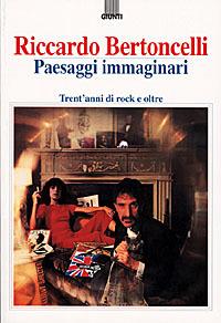 Paesaggi immaginari. Trent'anni di rock e oltre - Riccardo Bertoncelli - Libro Giunti Editore 1998, Bizarre | Libraccio.it