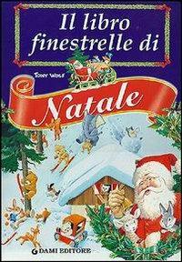 Il libro finestrelle di Natale  - Libro Dami Editore 2003, I libri del Natale | Libraccio.it