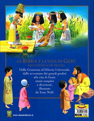 La Bibbia e la vita di Gesù raccontata ai più piccoli - Tony Wolf - Libro Dami Editore 2006, Religione | Libraccio.it