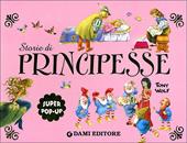 Storie di principesse. Super pop-up. Ediz. illustrata