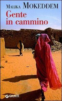 Gente in cammino - Malika Mokeddem - Libro Giunti Editore 2010, Nuovi narratori | Libraccio.it