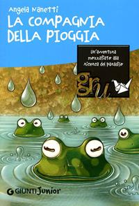 La compagnia della pioggia - Angela Nanetti - Libro Giunti Junior 2009, GRU. Giunti ragazzi universale | Libraccio.it