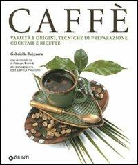 Caffè. Ediz. illustrata - Gabriella Baiguera, Rosalba Gioffrè - Libro Giunti Editore 2009, Atlanti illustrati | Libraccio.it