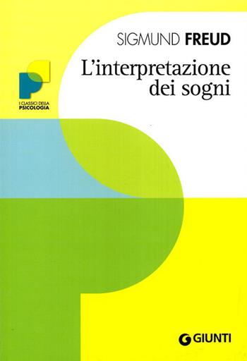 L'interpretazione dei sogni - Sigmund Freud - Libro Giunti Editore 2010, Psicologia | Libraccio.it