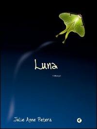 Luna - Julie Anne Peters - Libro Giunti Editore 2010, Y | Libraccio.it