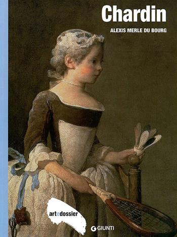 Chardin. Ediz. illustrata - Alexis Du Bourg Merle - Libro Giunti Editore 2012, Dossier d'art | Libraccio.it