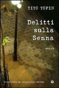 Delitti sulla Senna - Tito Topin - Libro Giunti Editore 2011, Narrativa | Libraccio.it