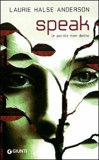 Speak. Le parole non dette - Laurie Halse Anderson - Libro Giunti Editore 2010, Y | Libraccio.it