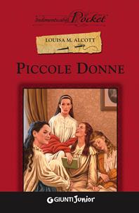 Piccole donne - Louisa May Alcott - Libro Giunti Junior 2011, Indimenticabili pocket | Libraccio.it