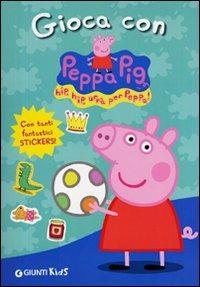 Gioca con Peppa Pig! Hip hip urrà per Peppa! Con adesivi. Ediz. illustrata - Silvia D'Achille - Libro Giunti Kids 2011, Peppa Pig | Libraccio.it