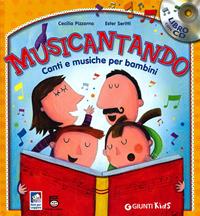 Musicantando. Canti e musiche per bambini. Con CD Audio - Cecilia Pizzorno, Ester Seritti - Libro Giunti Kids 2011 | Libraccio.it