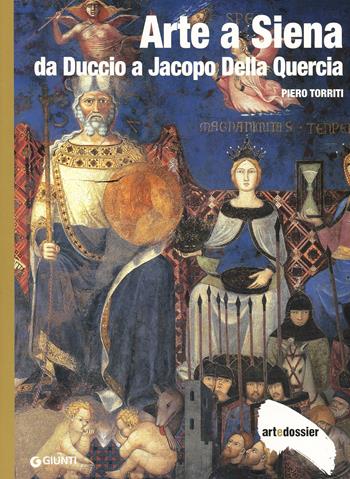 Arte a Siena. Da Duccio a Jacopo della Quercia. Ediz. illustrata - Piero Torriti - Libro Giunti Editore 1998, Dossier d'art | Libraccio.it