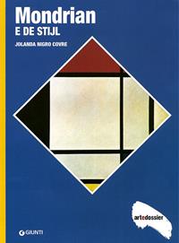 Mondrian e De Stijl. Ediz. illustrata - Jolanda Nigro Covre - Libro Giunti Editore 2004, Dossier d'art | Libraccio.it