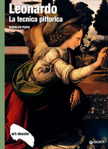 Leonardo. La tecnica pittorica. Ediz. illustrata - Rodolfo Papa - Libro Giunti Editore 2013, Dossier d'art | Libraccio.it