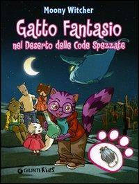 Gatto Fantasio nel deserto delle code spezzate - Moony Witcher - Libro Giunti Kids 2011 | Libraccio.it