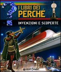 Invenzioni e scoperte - Francesco Milo Di Villagrazia - Libro Giunti Junior 2011, I libri dei perché | Libraccio.it