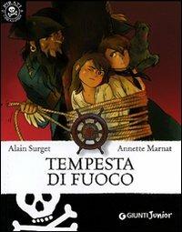 Tempesta di fuoco - Alain Surget - Libro Giunti Junior 2011, Pirati coraggiosi | Libraccio.it