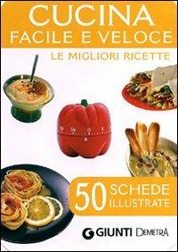 Cucina facile e veloce. Le migliori ricette 50 schede illustrate  - Libro Demetra 2011, Chef box | Libraccio.it