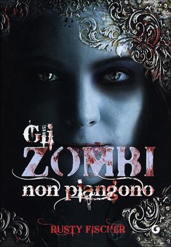 Gli zombi non piangono - Rusty Fischer - Libro Giunti Editore 2012, Y | Libraccio.it
