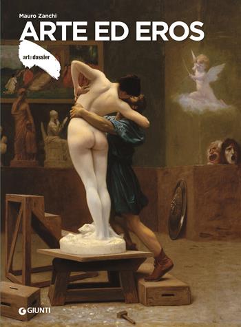 Arte ed Eros - Mauro Zanchi - Libro Giunti Editore 2022, Dossier d'art | Libraccio.it