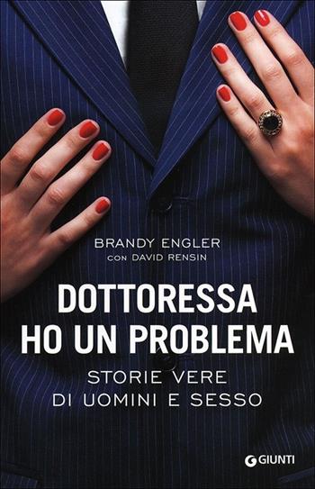 Dottoressa ho un problema. Storie vere di uomini e sesso - Brandy Engler, David Rensin - Libro Giunti Editore 2013 | Libraccio.it