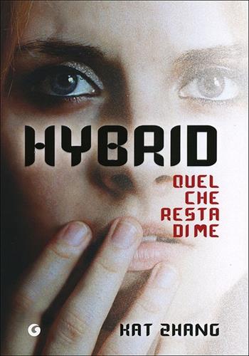 Hybrid. Quel che resta di me - Kat Zhang - Libro Giunti Editore 2013, Y | Libraccio.it