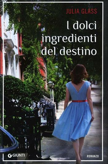 I dolci ingredienti del destino - Julia Glass - Libro Giunti Editore 2012, A | Libraccio.it