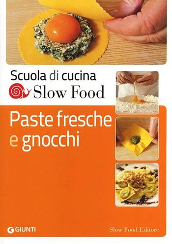 Paste fresche e gnocchi  - Libro Slow Food 2012, Scuola di cucina Slow Food | Libraccio.it