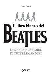 Il libro (più) bianco dei Beatles. La storia e le storie di tutte le canzoni