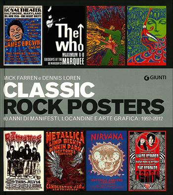 Classic rock posters. 60 anni di manifesti, locandine e arte grafica: 1952-2012. Ediz. illustrata - Dennis Loren, Mick Farren - Libro Giunti Editore 2012, Bizarre | Libraccio.it