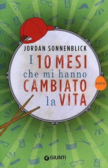 I 10 mesi che mi hanno cambiato la vita - Jordan Sonnenblick - Libro Giunti Editore 2013, Extra | Libraccio.it