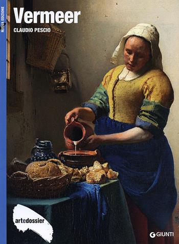 Vermeer. Ediz. illustrata - Claudio Pescio - Libro Giunti Editore 2014, Dossier d'art | Libraccio.it
