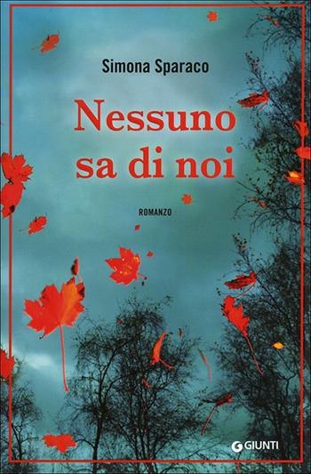 Nessuno sa di noi - Simona Sparaco - Libro Giunti Editore 2013, A | Libraccio.it