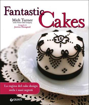 Fantastic cakes - Mich Turner - Libro Giunti Editore 2012, Cucina illustrati | Libraccio.it