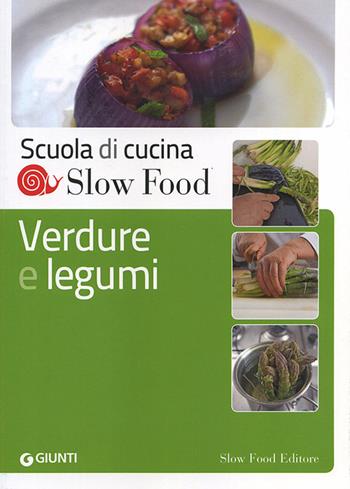 Verdure e legumi  - Libro Slow Food 2012, Scuola di cucina Slow Food | Libraccio.it