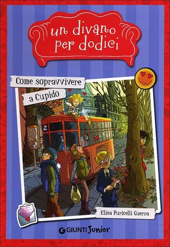 Come sopravvivere a Cupido. Un divano per dodici - Elisa Puricelli Guerra - Libro Giunti Junior 2013, Un divano per dodici | Libraccio.it