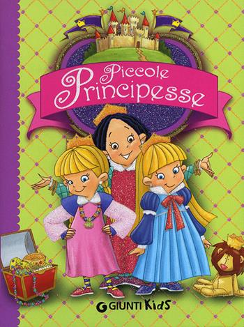 Piccole principesse. Ediz. illustrata - Bianca Belardinelli - Libro Giunti Kids 2012, Piccole principesse | Libraccio.it
