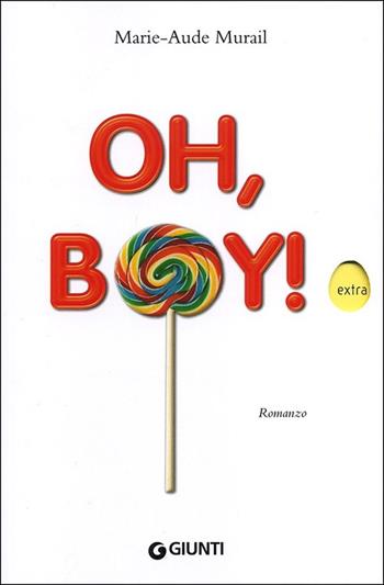 Oh, boy! - Marie-Aude Murail - Libro Giunti Editore 2013, Extra | Libraccio.it