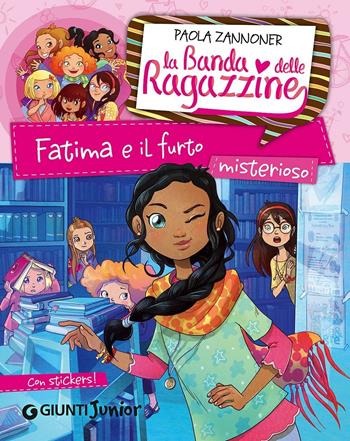 Fatima e il furto misterioso. La banda delle ragazzine. Con adesivi - Paola Zannoner - Libro Giunti Junior 2013, La Banda delle Ragazzine | Libraccio.it