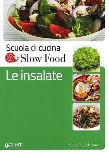 Le insalate  - Libro Slow Food 2013, Scuola di cucina Slow Food | Libraccio.it