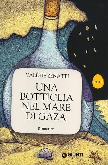 Una bottiglia nel mare di Gaza - Valérie Zenatti - Libro Giunti Editore 2013, Extra | Libraccio.it
